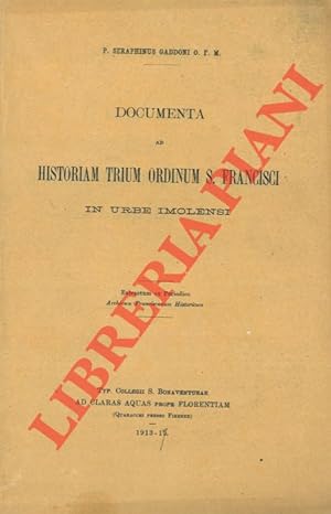 Documenta ad Historiam Trium Ordinum S. Francisci in urbe imolensi.