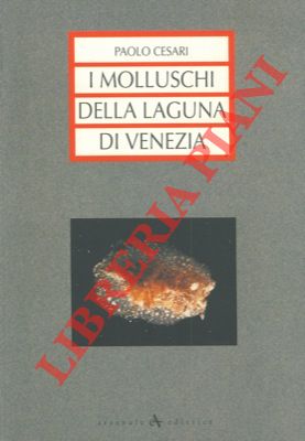 Bild des Verkufers fr I molluschi della laguna di Venezia. zum Verkauf von Libreria Piani