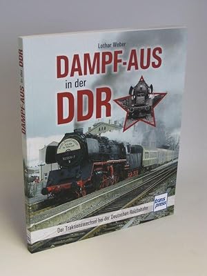 Dampf-Aus in der DDR Der Traktionswechsel bei der Deutschen Reichsbahn