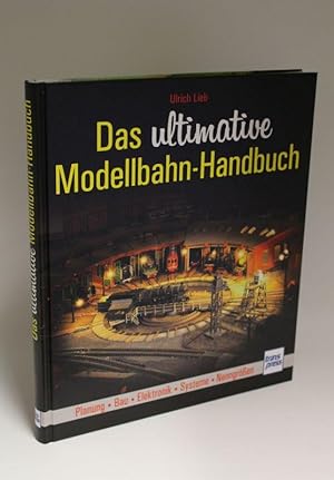 Das ultimative Modellbahn-Handbuch Planung - Bau - Elektronik - Systeme - Nenngrößen