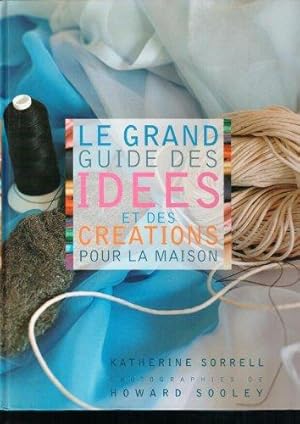 Immagine del venditore per Le grand guide des ides et des cations pour la maison - Sorrell Katherine Sooley Howard / Livre BE venduto da dansmongarage