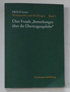 Über Freuds "Bemrkungen über die Übertragungsliebe".