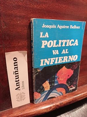 Bild des Verkufers fr La poltica va al infierno zum Verkauf von Libros Antuano