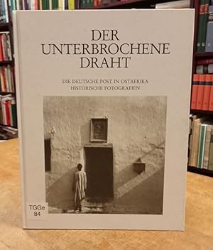 Der unterbrochene Draht. Die Deutsche Post in Ostafrika - Historische Fotografien.