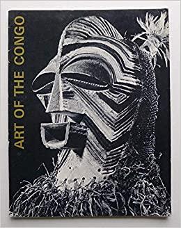 Art of the Congo An Exhibition Organized by the Walker Art Center