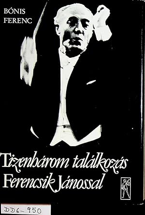 Seller image for Tizenhrom tallkozs Ferencsik Jnossal : hatr - ido - napl. for sale by ANTIQUARIAT.WIEN Fine Books & Prints