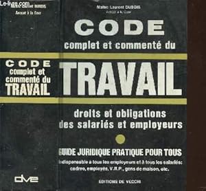 Immagine del venditore per CODE COMPLET COMMENTE DU TRAVAIL - DROITS ET OBLIGATIONS DES SALARIES ET EMPLOYEURS venduto da Le-Livre