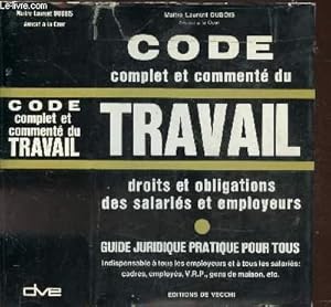 Immagine del venditore per CODE COMPLET COMMENTE DU TRAVAIL - DROITS ET OBLIGATIONS DES SALARIES ET EMPLOYEURS venduto da Le-Livre