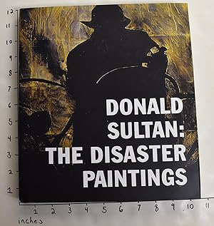 Seller image for Donald Sultan: The Disaster Paintings for sale by Mullen Books, ABAA