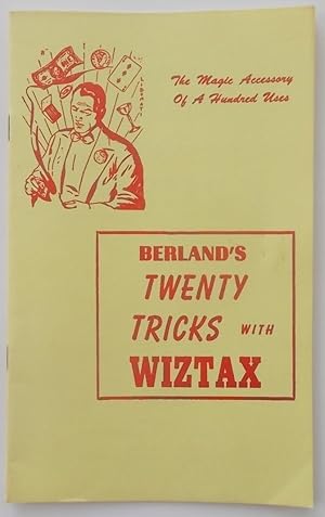 Berland's Twenty Tricks with Wiztax: The Magic Accessory of a Hundred Uses