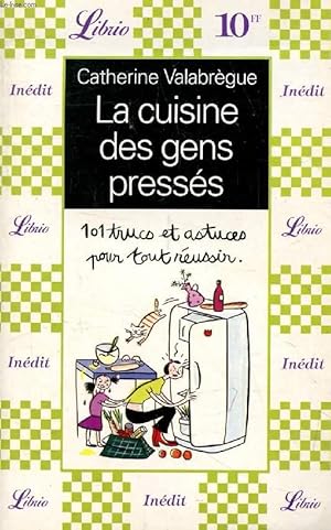 Seller image for LA CUISINE DES GENS PRESSES, 101 TRUCS ET ASTUCES POUR TOUT REUSSIR for sale by Le-Livre