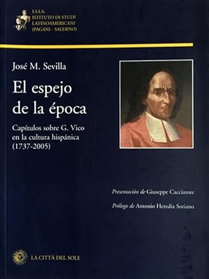 EL ESPEJO DE LA ÉPOCA. CAPITULOS SOBRE G. VICO EN LA CULTURA HISPANICA (1737-2005)