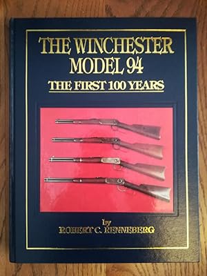 The Winchester Model 94. The First 100 Years