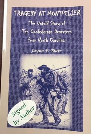 Tragedy at Montpelier: The Untold Story of Ten Confederate Deserters from North Carolina