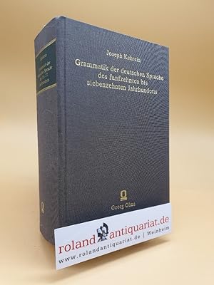 Grammatik der deutschen Sprache des funfzehnten bis siebenzehnten Jahrhunderts : in drei Teilen.