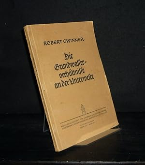 Die Grundwasserverhältnisse an der Unterweser. Von Robert Gwinner. (= Provinzial-Institut für Lan...