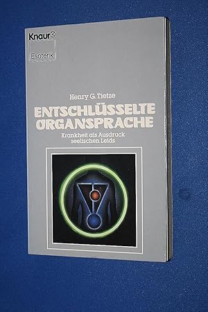 Entschlüsselte Organsprache - Krankheit als Ausdruck seelischen Leids