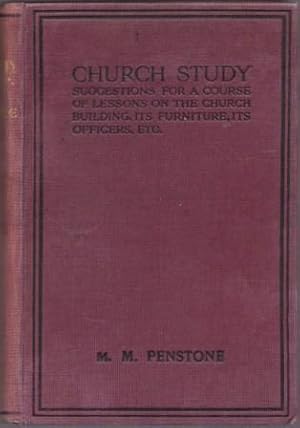 Seller image for Church Study : Suggestions for a Course of Lessons on the Church Building, its Furniture, its Officers, etc. etc. for sale by Richard V. Wells ABA, ILAB