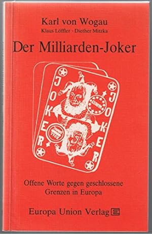 Bild des Verkufers fr Der Milliarden-Joker. Offene Worte gegen geschlossene Grenzen in Europa zum Verkauf von Modernes Antiquariat an der Kyll