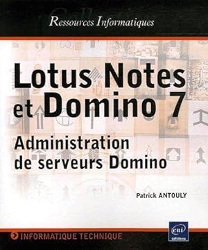 lotus notes et domino 7 : administration de serveurs domino