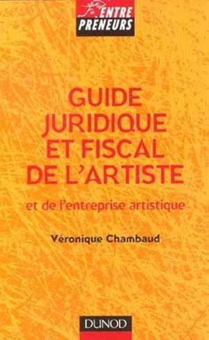 Guide juridique et fiscal de l'artiste et de l'entreprise artistique