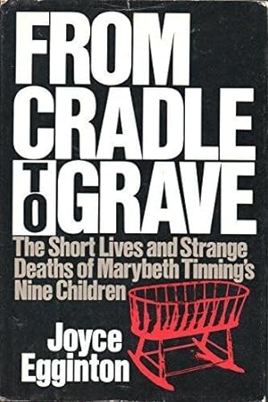 Seller image for From Cradle to Grave: The Short Lives and Strange Deaths of Marybeth Tinning's Nine Children for sale by The Book House, Inc.  - St. Louis