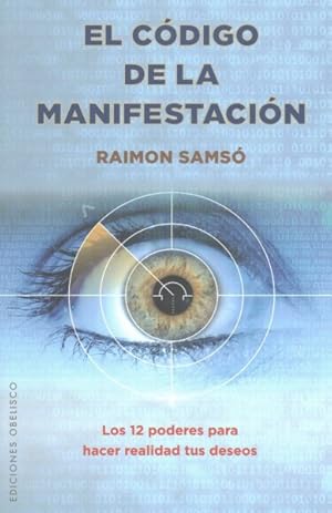 Imagen del vendedor de El cdigo de la manifestacin / The Code of Manifestation : Los 12 poderes para hacer realidad tus deseos -Language: spanish a la venta por GreatBookPrices