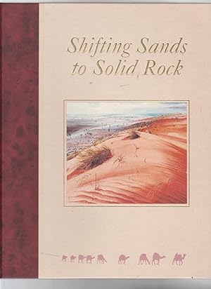 Seller image for SHIFTING SANDS TO SOLID ROCK. Ninety Years of Frontier Services (SIGNED COPY) for sale by BOOK NOW