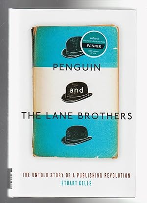 PENGUIN AND THE LANE BROTHERS. The Untold Story of a Publishing Revolution