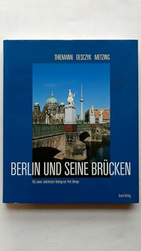 Berlin und seine Brücken: Mit einem einleitenden Beitrag von Professor Laurens Demps
