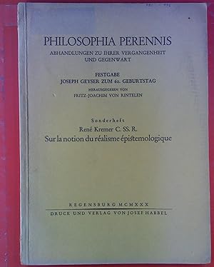 Seller image for PHILOSOPHIA PERENNIS. Abhandlungen zu ihrer Vergangenheit und Gegenwart. Festgabe Joseph Geyser zum 60. Geburtstag. Sonderheft: Ren Kremer C. SS. R., Sur la nation du ralisme pistemologique for sale by biblion2