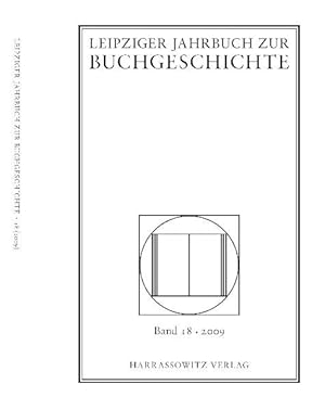 Leipziger Jahrbuch zur Buchgeschichte. Band 18 (2009).