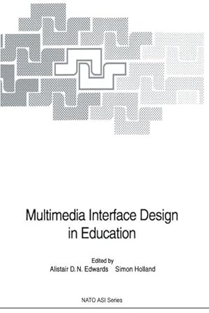 Imagen del vendedor de Multimedia interface design in education : [proceedings of the NATO Advanced Research Workshop on Multi-Media Interface Design in Education, held at Castel Vecchio Pascoli, Lucca, Italy, September 20 - 24, 1989]. (=NATO: NATO ASI series / Series F / Computer and systems sciences ; Vol. 76). a la venta por Antiquariat Thomas Haker GmbH & Co. KG