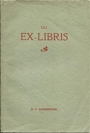 Gli ex libris. Monografia con la riproduzione di 35 facsimili di ex libris antichi e moderni tolt...