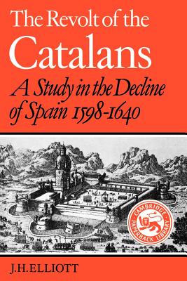 Imagen del vendedor de The Revolt of the Catalans: A Study in the Decline of Spain (1598-1640) (Paperback or Softback) a la venta por BargainBookStores