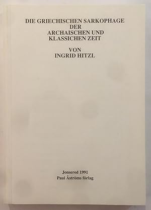 Bild des Verkufers fr Die griechischen Sarkophage der archaischen und klassichen Zeit (Studies in Mediterranean archaeology and literature. Pocket-book, 100) zum Verkauf von Joseph Burridge Books