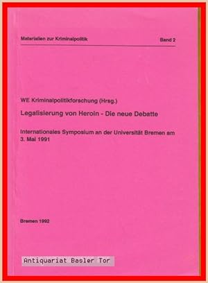 Seller image for Legalisierung von Heroin - Die neue Debatte. Internationales Symposium an der Universitt Bremen am 3. Mai 1991. for sale by Antiquariat Basler Tor