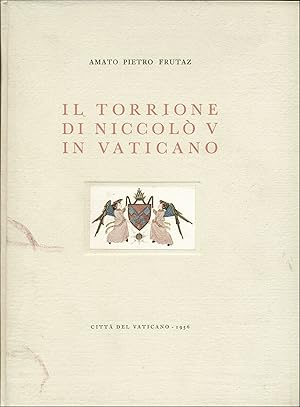 Il Torrione di Niccolò V in Vaticano. Notozia storica nel V Centenario della morte del pontefice ...