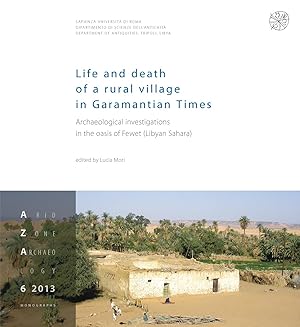 Immagine del venditore per Life and death of a rural village in Garamantian times. Archaeological investigations in the Fewet oasis (Lybian Sahara) (Arid zone archaeology. Monographs, 6) venduto da Joseph Burridge Books