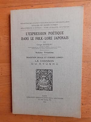 Immagine del venditore per L EXPRESSION POTIQUE DANS LE FOLK-LORE JAPONAIS. Volume troisime. Tradition orale et formes libres : La chanson du Kysh. venduto da Librairie Sainte-Marie