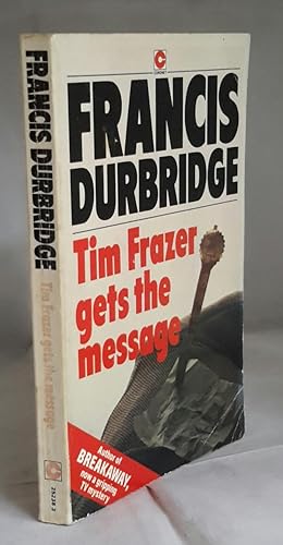 Tim Frazer Gets the Message. by DURBRIDGE, Francis.: (1980) | Books