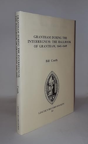 Seller image for GRANTHAM DURING THE INTERREGNUM The Hall Book of Grantham 1641-1649 Publications of the Lincoln Record Society for sale by Rothwell & Dunworth (ABA, ILAB)