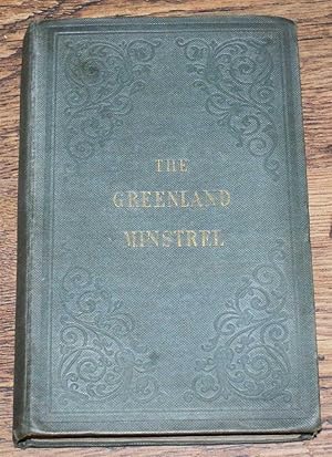 The Greenland Minstrel, A Poem in Six Cantos: with an introductory narrative; illustrated from dr...
