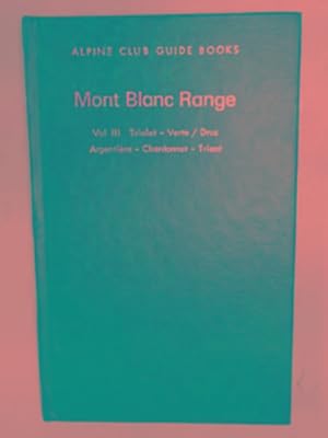 Image du vendeur pour The Mont Blanc Range, Vol. 3: Triolet, Verte/Drus, Argentiere, Chardonnet, Trient: Triolet, Verte/Drus, Argentiere, Chardonnet, Trient mis en vente par Cotswold Internet Books