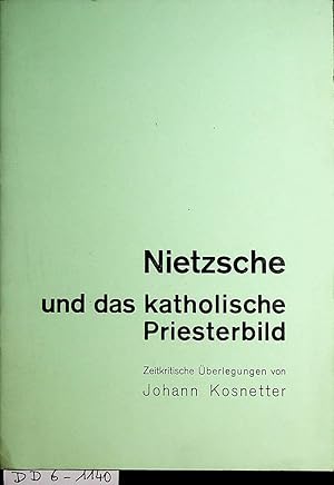 Bild des Verkufers fr Nietzsche und das katholische Priesterbild : zeitkritische berlegungen zum Verkauf von ANTIQUARIAT.WIEN Fine Books & Prints