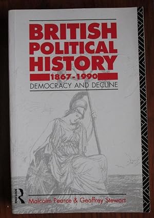 Imagen del vendedor de British Political History: 1867-1990: Democracy and Decline a la venta por C L Hawley (PBFA)