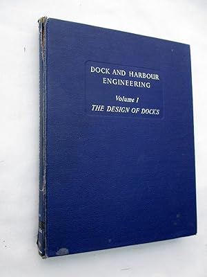 Dock and Harbour Engineering. Volume 1 The Design of Docks.