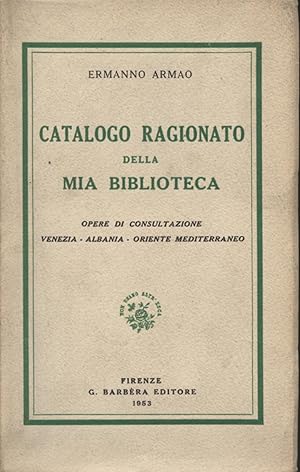 Seller image for Catalogo ragionato della mia biblioteca Opere di consultazione - Venezia - Albania - Oriente mediterraneo for sale by Di Mano in Mano Soc. Coop