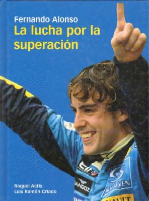 FERNANDO ALONSO. LA LUCHA POR LA SUPERACION