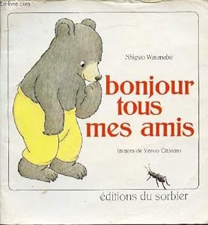 Seller image for BONJOUR TOUS MES AMIS for sale by Le-Livre